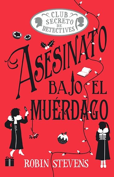 ASESINATO BAJO EL MUÉRDAGO (COZY MYSTERY JUVENIL) | 9788410206854 | STEVENS, ROBIN | Llibreria Aqualata | Comprar llibres en català i castellà online | Comprar llibres Igualada