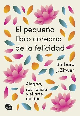 PEQUEÑO LIBRO COREANO DE LA FELICIDAD, EL | 9788410427099 | ZITWER, BARBARA J. | Llibreria Aqualata | Comprar libros en catalán y castellano online | Comprar libros Igualada