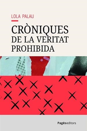CRÒNIQUES DE LA VERITAT PROHIBIDA | 9788413036656 | PALAU, LOLA | Llibreria Aqualata | Comprar llibres en català i castellà online | Comprar llibres Igualada