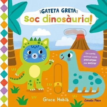 GATETA GRETA. SOC DINOSÀURIA! | 9788413899978 | HABIB, GRACE | Llibreria Aqualata | Comprar libros en catalán y castellano online | Comprar libros Igualada