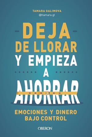 DEJA DE LLORAR Y EMPIEZA A AHORRAR | 9788441552142 | GALIMOVA, TAMARA | Llibreria Aqualata | Comprar llibres en català i castellà online | Comprar llibres Igualada