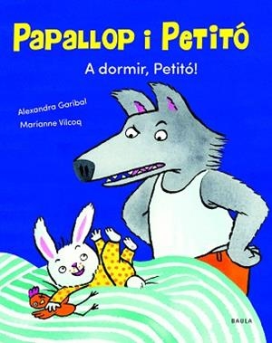 PAPALLOP I PETITÓ 2. A DORMIR, PETITÓ! | 9788447949120 | GARIBAL, ALEXANDRA | Llibreria Aqualata | Comprar llibres en català i castellà online | Comprar llibres Igualada