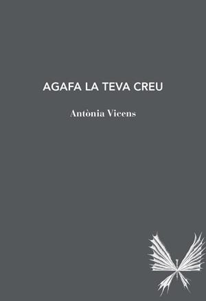 AGAFA LA TEVA CREU | 9791399012040 | VICENS PICORNELL, ANTÒNIA | Llibreria Aqualata | Comprar libros en catalán y castellano online | Comprar libros Igualada