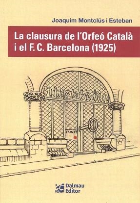 CLAUSURA DE L'ORFEÓ CATALÀ I EL F.C. BARCELONA (1925), EL | 9788423209163 | MONCLÚS, JOAQUIM | Llibreria Aqualata | Comprar llibres en català i castellà online | Comprar llibres Igualada