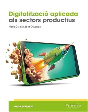 DIGITALITZACIÓ APLICADA ALS SECTORS PRODUCTIUS (GS) | 9788428369145 | LÓPEZ OLIVENCIA, MARIA GRACIA | Llibreria Aqualata | Comprar libros en catalán y castellano online | Comprar libros Igualada