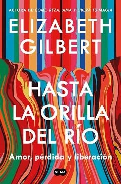 HASTA LA ORILLA DEL RÍO | 9791387512361 | GILBERT, ELIZABETH | Llibreria Aqualata | Comprar llibres en català i castellà online | Comprar llibres Igualada