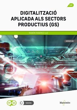 DIGITALITZACIÓ APLICADA ALS SECTORS PRODUCTIUS (GS) | 9788426738349 | RAMÍREZ LUZ, RAMÓN | Llibreria Aqualata | Comprar libros en catalán y castellano online | Comprar libros Igualada