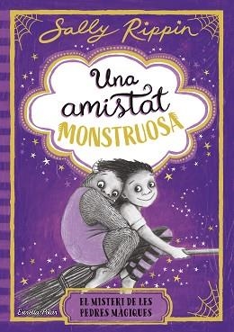 UNA AMISTAT MONSTRUOSA 2. EL MISTERI DE LES PEDRES MÀGIQUES | 9791387782245 | RIPPIN, SALLY | Llibreria Aqualata | Comprar llibres en català i castellà online | Comprar llibres Igualada