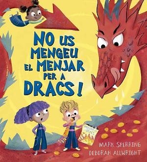 NO US MENGEU EL MENJAR PER A DRACS! | 9788491458524 | MARK SPERRING | Llibreria Aqualata | Comprar libros en catalán y castellano online | Comprar libros Igualada