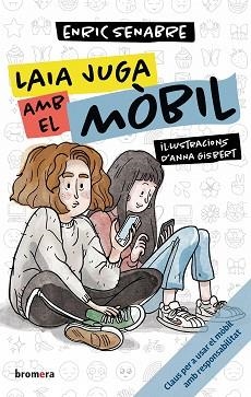 LAIA JUGA AMB EL MÒBIL | 9788413586106 | SENABRE, ENRIC | Llibreria Aqualata | Comprar llibres en català i castellà online | Comprar llibres Igualada
