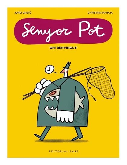 SENYOR POT · OH! BENVINGUT! | 9791387728076 | GASTÓ, JORDI / INARAJA, CHRISTIAN | Llibreria Aqualata | Comprar llibres en català i castellà online | Comprar llibres Igualada