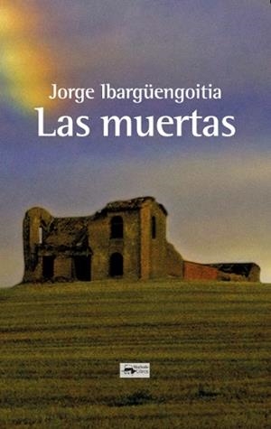 MUERTAS, LAS | 9788477744689 | IBARGÜENGOITIA, JORGE | Llibreria Aqualata | Comprar llibres en català i castellà online | Comprar llibres Igualada