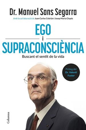 EGO I SUPRACONSCIÈNCIA | 9788466434218 | SANS SEGARRA, DR. MANUEL / CEBRIÁN, JUAN CARLOS / CLOPÉS, JOSEP MARIA | Llibreria Aqualata | Comprar llibres en català i castellà online | Comprar llibres Igualada
