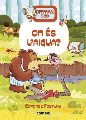 BITMAX 17. ON ÉS L'AIGUA? | 9788411582704 | COPONS RAMON, JAUME | Llibreria Aqualata | Comprar llibres en català i castellà online | Comprar llibres Igualada