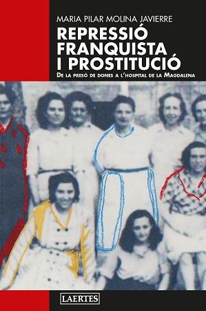 REPRESSIÓ FRANQUISTA I PROSTITUCIÓ | 9788419676801 | MOLINA JAVIERRE, MARIA PILAR | Llibreria Aqualata | Comprar llibres en català i castellà online | Comprar llibres Igualada