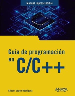 GUÍA DE PROGRAMACIÓN EN C/C++ | 9788441552074 | LÓPEZ, ELIEZER | Llibreria Aqualata | Comprar libros en catalán y castellano online | Comprar libros Igualada