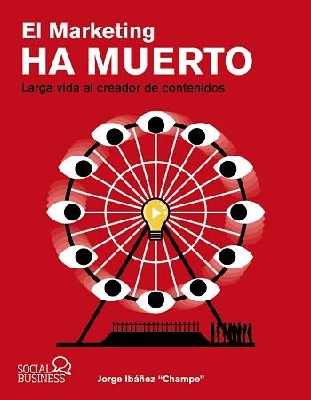 MARKETING HA MUERTO, EL. LARGA VIDA AL CREADOR DE CONTENIDOS | 9788441546844 | IBÁÑEZ "CHAMPE", JORGE | Llibreria Aqualata | Comprar llibres en català i castellà online | Comprar llibres Igualada