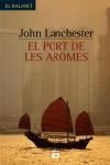 PORT DE LES AROMES, EL (EL BALANCI 476) | 9788429753097 | LANCHESTER, JOHN | Llibreria Aqualata | Comprar libros en catalán y castellano online | Comprar libros Igualada