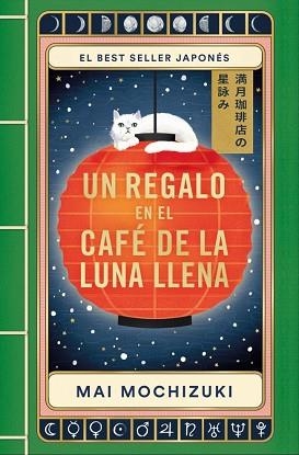 UN REGALO EN EL CAFÉ DE LA LUNA LLENA (EL CAFÉ DE LA LUNA LLENA 2) | 9788401036859 | MOCHIZUKI, MAI | Llibreria Aqualata | Comprar llibres en català i castellà online | Comprar llibres Igualada