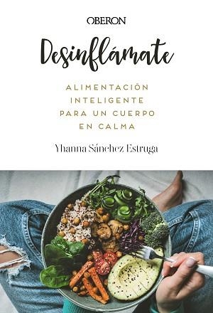 DESINFLÁMATE. ALIMENTACIÓN INTELIGENTE PARA UN CUERPO EN CALMA | 9788441552173 | SÁNCHEZ ESTRUGA, YHANNA | Llibreria Aqualata | Comprar llibres en català i castellà online | Comprar llibres Igualada