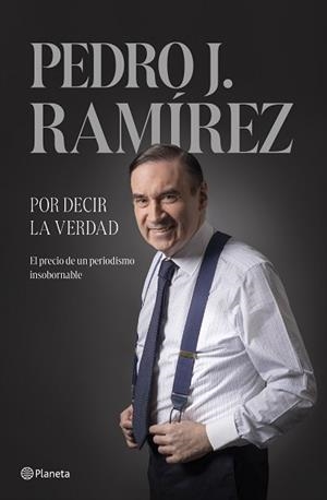POR DECIR LA VERDAD | 9788408304500 | RAMÍREZ, PEDRO J. | Llibreria Aqualata | Comprar llibres en català i castellà online | Comprar llibres Igualada