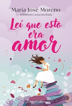 LEÍ QUE ESTO ERA AMOR | 9788419802996 | MORENO FERNÁNDEZ, MARÍA JOSÉ | Llibreria Aqualata | Comprar llibres en català i castellà online | Comprar llibres Igualada