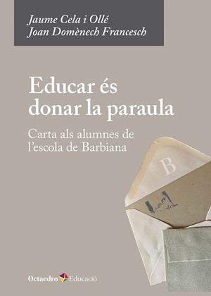 EDUCAR ÉS DONAR LA PARAULA | 9788410791084 | CELA I OLLÉ, JAUME / DOMÈNECH FRANCESCH, JOAN | Llibreria Aqualata | Comprar libros en catalán y castellano online | Comprar libros Igualada