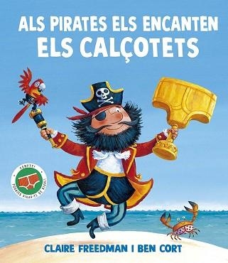ALS PIRATES ELS ENCANTEN ELS CALÇOTETS | 9788491458180 | FREEDMAN, CLAIRE | Llibreria Aqualata | Comprar llibres en català i castellà online | Comprar llibres Igualada