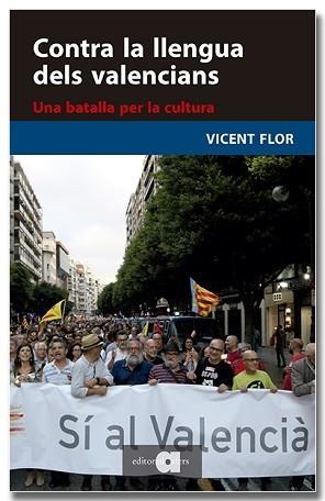 CONTRA LA LLENGUA DELS VALENCIANS. UNA BATALLA PER LA CULTURA | 9791387680084 | FLOR I MORENO, VICENT | Llibreria Aqualata | Comprar libros en catalán y castellano online | Comprar libros Igualada