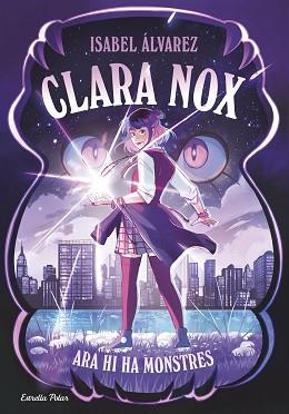CLARA NOX 1. ARA HI HA MONSTRES | 9791387782634 | ÁLVAREZ, ISABEL | Llibreria Aqualata | Comprar libros en catalán y castellano online | Comprar libros Igualada