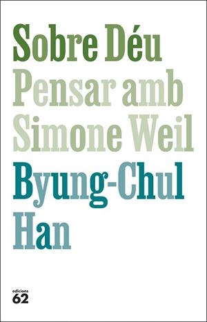 SOBRE DÉU. PENSAR AMB SIMONE WEIL | 9788429782813 | HAN, BYUNG-CHUL | Llibreria Aqualata | Comprar llibres en català i castellà online | Comprar llibres Igualada