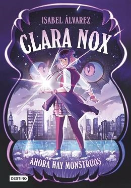 CLARA NOX 1. AHORA HAY MONSTRUOS | 9788408306894 | ÁLVAREZ, ISABEL | Llibreria Aqualata | Comprar libros en catalán y castellano online | Comprar libros Igualada