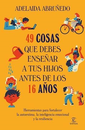 49 COSAS QUE DEBES ENSEÑAR A TUS HIJOS ANTES DE LOS 16 AÑOS | 9788467078855 | ABRUÑEDO, ADELAIDA | Llibreria Aqualata | Comprar libros en catalán y castellano online | Comprar libros Igualada