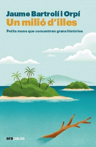 UN MILIÓ D'ILLES | 9788411731706 | BARTROLÍ ORPÍ, JAUME | Llibreria Aqualata | Comprar libros en catalán y castellano online | Comprar libros Igualada