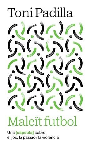 MALEÏT FUTBOL | 9791387801007 | PADILLA, TONI | Llibreria Aqualata | Comprar libros en catalán y castellano online | Comprar libros Igualada