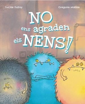 NO ENS AGRADEN ELS NENS! | 9788448965389 | DUBISY, LUCILLE | Llibreria Aqualata | Comprar libros en catalán y castellano online | Comprar libros Igualada