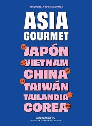 ASIA GOURMET | 9788419043740 | WU, IMPÉRATRICE | Llibreria Aqualata | Comprar libros en catalán y castellano online | Comprar libros Igualada