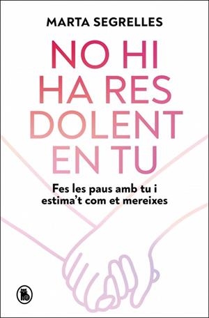 NO HI HA RES DOLENT EN TU | 9788402430946 | SEGRELLES, MARTA | Llibreria Aqualata | Comprar libros en catalán y castellano online | Comprar libros Igualada
