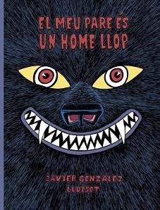 MEU PARE ÈS UN HOME LLOP, EL | 9788416427819 | GONZÁLEZ, JAVIER / LLUÏSOT | Llibreria Aqualata | Comprar llibres en català i castellà online | Comprar llibres Igualada