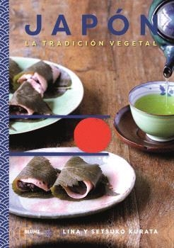 JAPÓN. TRADICION VEGETAL | 9788410469334 | KARATA, LINA / KARATA, SETSUKO | Llibreria Aqualata | Comprar libros en catalán y castellano online | Comprar libros Igualada