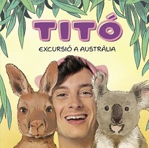 TITÓ. EXCURSIÓ A AUSTRÀLIA | 9788418444913 | Llibreria Aqualata | Comprar llibres en català i castellà online | Comprar llibres Igualada