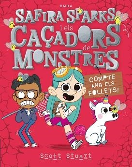COMPTE AMB ELS FOLLETS! (SAFIRA SPARKS I ELS CAÇADORS DE MONSTRES 2) | 9788447955060 | STUART, SCOTT | Llibreria Aqualata | Comprar libros en catalán y castellano online | Comprar libros Igualada