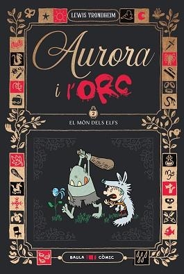 AURORA I L'ORC 2. EL MÓN DELS ELFS | 9788447953028 | TRONDHEIM, LEWIS | Llibreria Aqualata | Comprar llibres en català i castellà online | Comprar llibres Igualada
