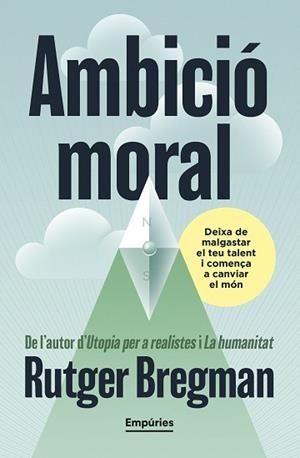 AMBICIÓ MORAL | 9791387736088 | BREGMAN, RUTGER | Llibreria Aqualata | Comprar llibres en català i castellà online | Comprar llibres Igualada