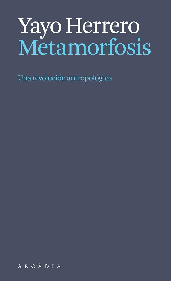 METAMORFOSIS. UNA REVOLUCIÓN ANTROPOLÓGICA | 9788412999723 | HERRERO, YAYO | Llibreria Aqualata | Comprar llibres en català i castellà online | Comprar llibres Igualada