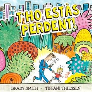 T'HO ESTAS PERDENT | 9788410408296 | SMITH, BRADY / THIESSEN, TIFFANI | Llibreria Aqualata | Comprar llibres en català i castellà online | Comprar llibres Igualada