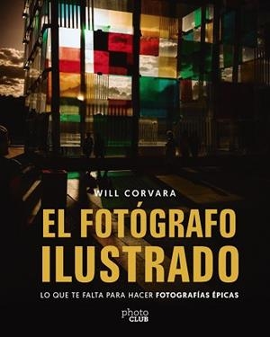 FOTÓGRAFO ILUSTRADO, EL | 9788441552425 | CORVARA, WILL | Llibreria Aqualata | Comprar libros en catalán y castellano online | Comprar libros Igualada