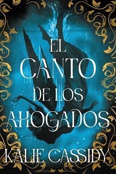 CANTO DE LOS AHOGADOS, EL (LA MAGA Y LA SIRENA 1) | 9788419988775 | CASSIDY, KALIE | Llibreria Aqualata | Comprar llibres en català i castellà online | Comprar llibres Igualada