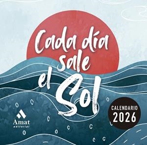 2026 CALENDARIO CADA DÍA SALE EL SOL | 9788410451407 | AMAT EDITORIAL | Llibreria Aqualata | Comprar llibres en català i castellà online | Comprar llibres Igualada