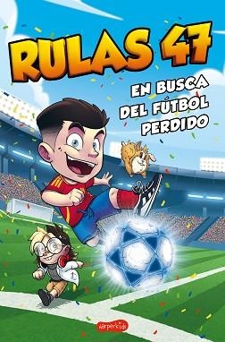 RULAS 47 EN BUSCA DEL FÚTBOL PERDIDO | 9788410644359 | RULAS 47 | Llibreria Aqualata | Comprar llibres en català i castellà online | Comprar llibres Igualada